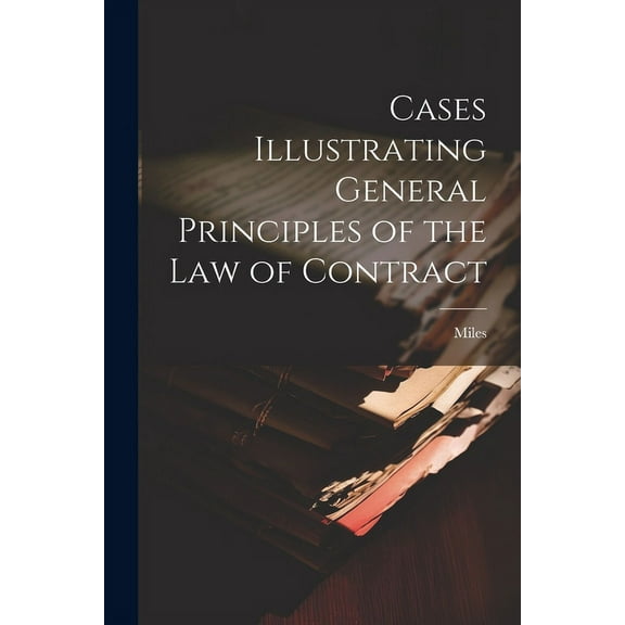 Cases Illustrating General Principles of the Law of Contract (Paperback)