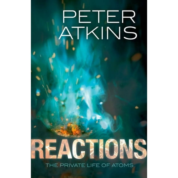 Reactions: The Private Life of Atoms, (Paperback)