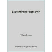 Pre-Owned Babysitting for Benjamin (Hardcover) 0316327859 9780316327855