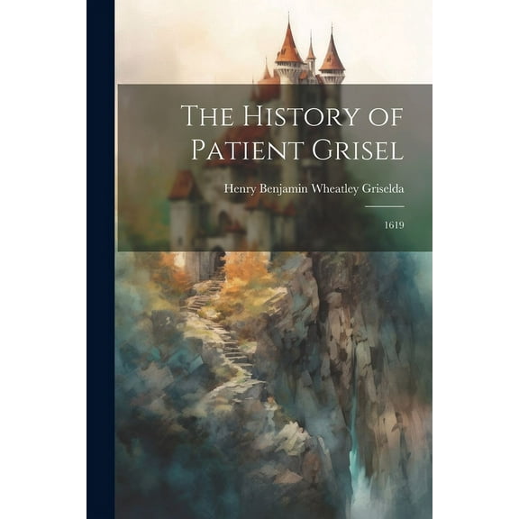 The History of Patient Grisel : 1619 (Paperback)