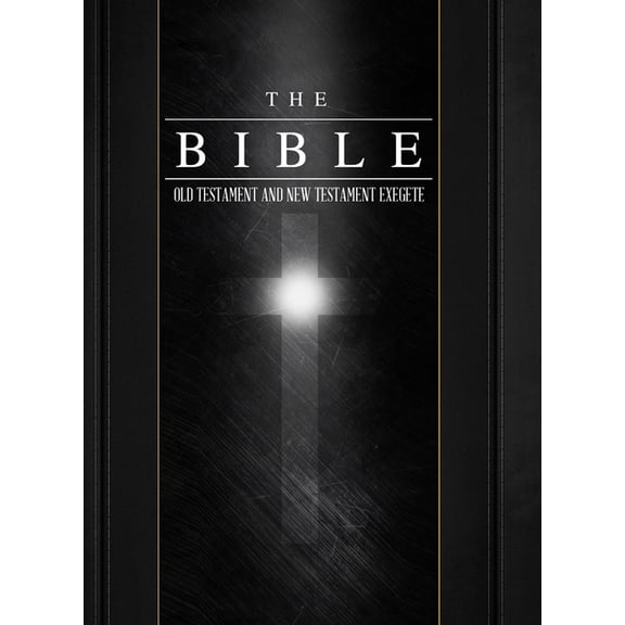 The Bible Old Testament and New Testament Exegete, (Hardcover)