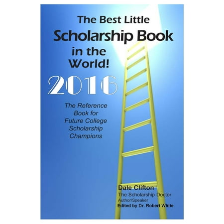 The Best Little Scholarship Book In The World 2017 - (The Best Scholarship Websites)