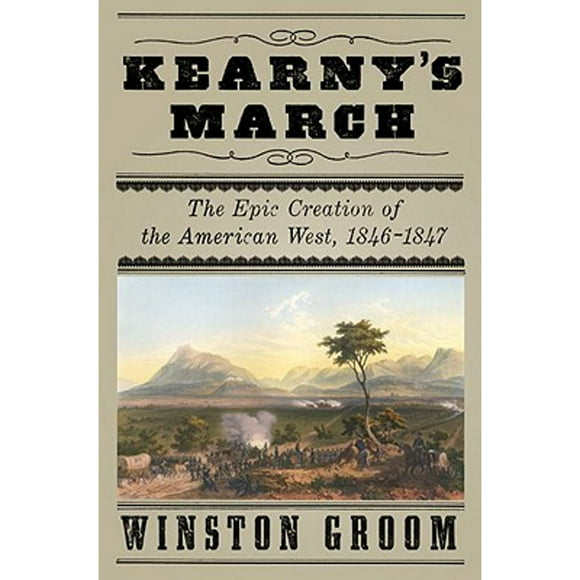 Pre-Owned Kearny's March: The Epic Creation of the American West, 1846-1847 (Hardcover 9780307270962) by Mr. Winston Groom