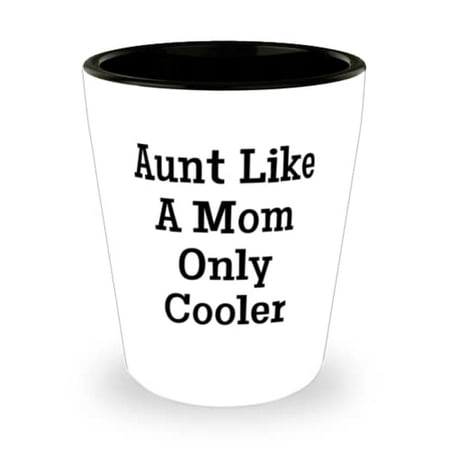 

Perfect Aunt Aunt Like A Mom Only Cooler Nice Shot Glass For From Niece