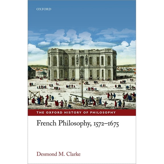 Oxford History of Philosophy French Philosophy, 1572-1675, (Hardcover)
