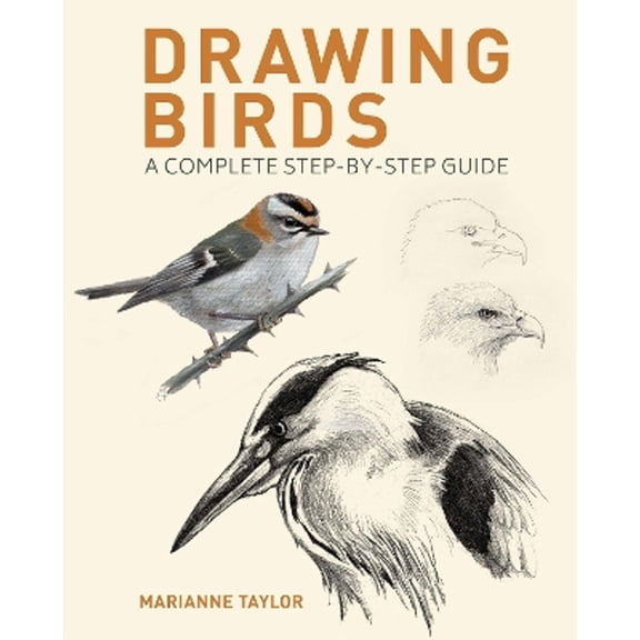 Pre-Owned Drawing Birds: A Complete Step-by-Step Guide (Paperback) by Marianne Taylor