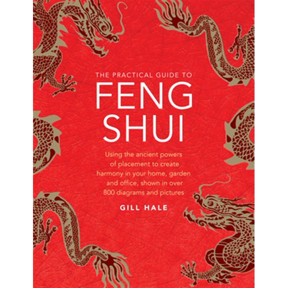 Pre-Owned The Practical Guide to Feng Shui : Using the Ancient Powers of Placement to Create Harmony in Your Home, Garden and Office, Shown in Over 800 Diagrams and Pictures (Hardcover)