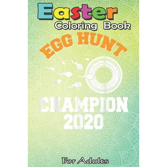 Easter Coloring Book For Adults : Egg Hunt Champion Funny Easter Pregnancy Gender Reveal An Adult Easter Coloring Book For Teens & Adults - Great Gifts with Fun, Easy, and Relaxing (Paperback)