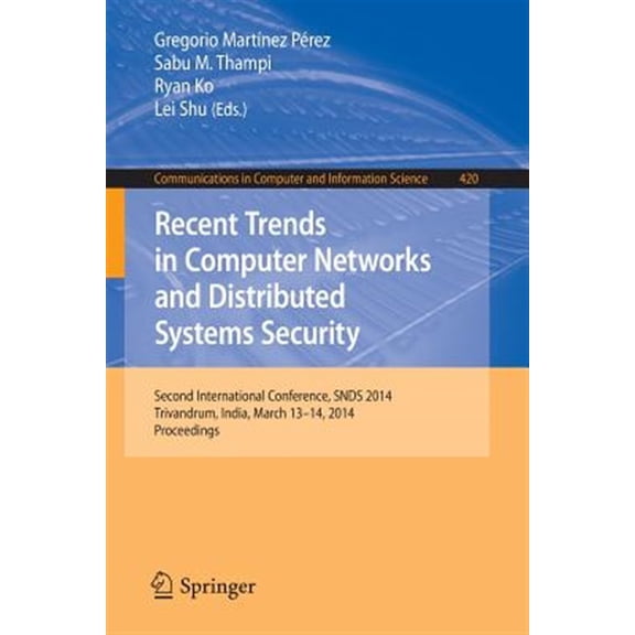 Pre-Owned Communications in Computer and Information Science: Recent Trends in Computer Networks and Distributed Systems Security: Second International Conference, Snds 2014, Trivandrum, India, March 13-14, 201