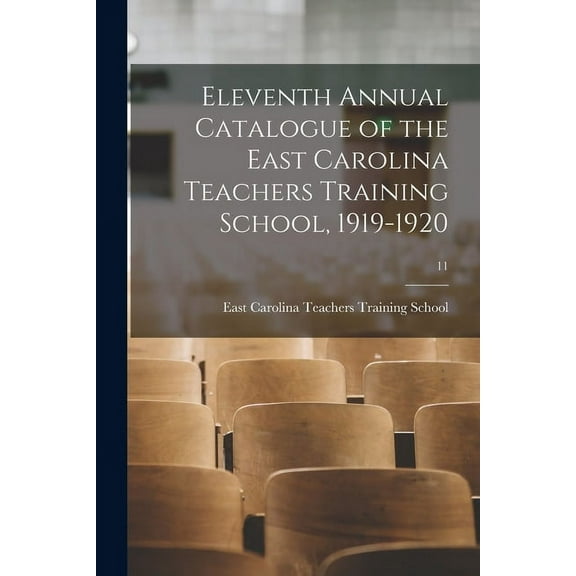 Eleventh Annual Catalogue of the East Carolina Teachers Training School, 1919-1920; 11, (Paperback)