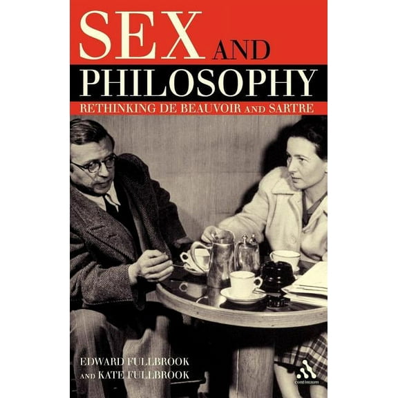 Sex and Philosophy: Rethinking de Beauvoir and Sartre, (Paperback)