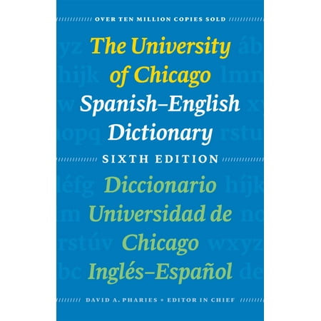 The University of Chicago Spanish-English Dictionary, Sixth Edition: Diccionario Universidad de Chicago Inglés-Español, Sexta (Best English Pub Chicago)