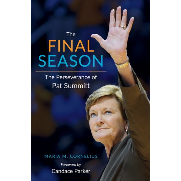 The Final Season: The Perseverance of Pat Summitt, (Paperback)