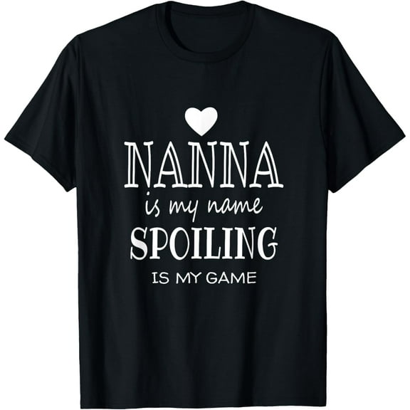 Nanna Is My Name Funny Nanna Shirt Gifts for Nanna Grandma T-ShirtMen's and women's gift, black and white T-shirt, size: Extra large S-4XL
