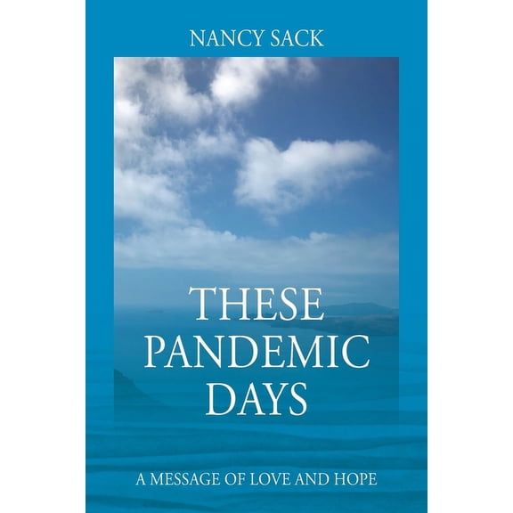 These Pandemic Days: A Message of Love and Hope (Paperback)