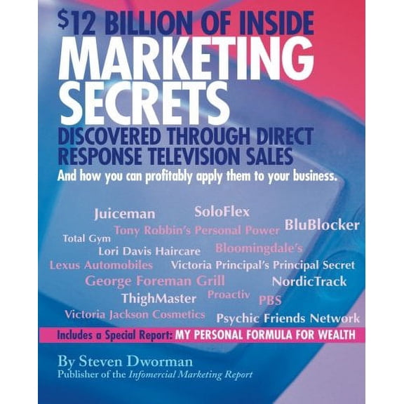 $12 Billion of Inside Marketing Secrets: Discovered Through Direct Response Television Sales Paperback 097264380X 9780972643801 Steven Dworman