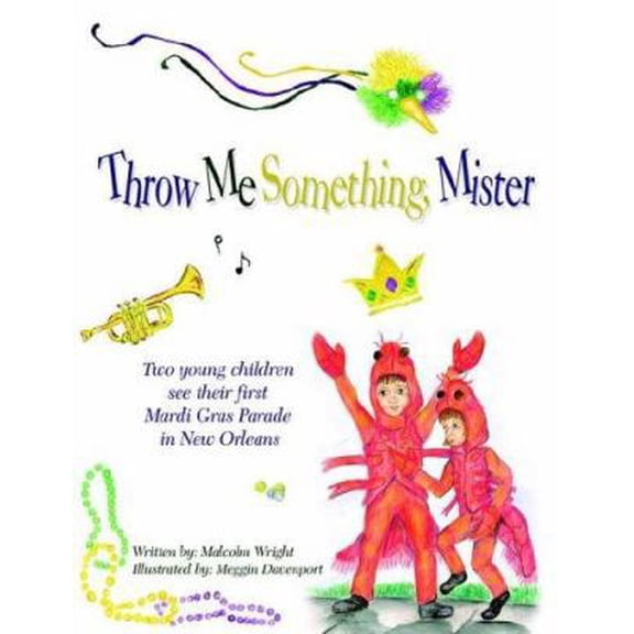 Pre-Owned Throw Me Something, Mister: Two Young Children See Their First Mardi Gras Parade in New Orleans (Paperback) 1425927343 9781425927349