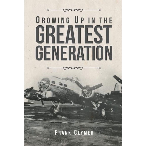Growing Up In The Greatest Generation, (Paperback)