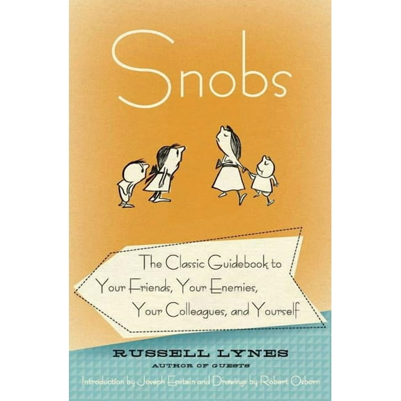 Snobs: The Classic Guidebook to Your Friends, Your Enemies, Your Colleagues, and Yourself, (Paperback)