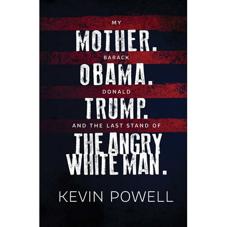 My Mother. Barack Obama. Donald Trump. And the Last Stand of the Angry White