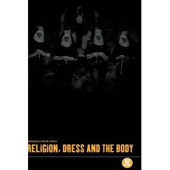 Dress, Body, Culture Religion, Dress and the Body, (Hardcover)