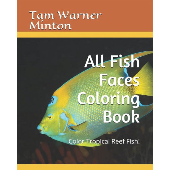 All Fish Faces Coloring Book: Color Tropical Reef Fish!, (Paperback)