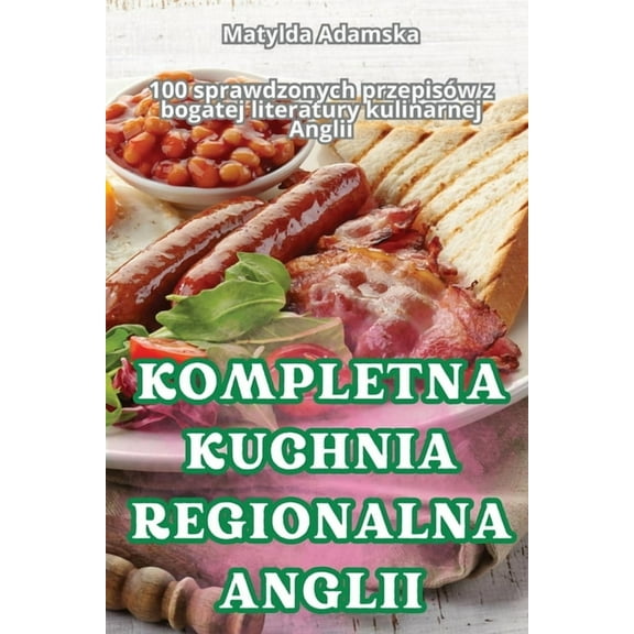 Kompletna Kuchnia Regionalna Anglii, (Paperback)