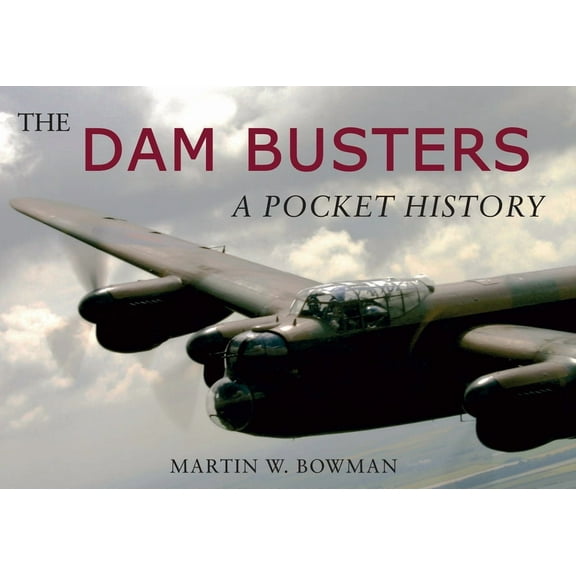 The Dam Busters: A Pocket History, (Paperback)