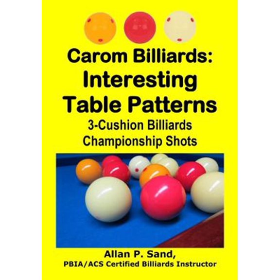 Pre-Owned Carom Billiards: Interesting Table Patterns: 3-Cushion Billiards Championship Shots, (Paperback)