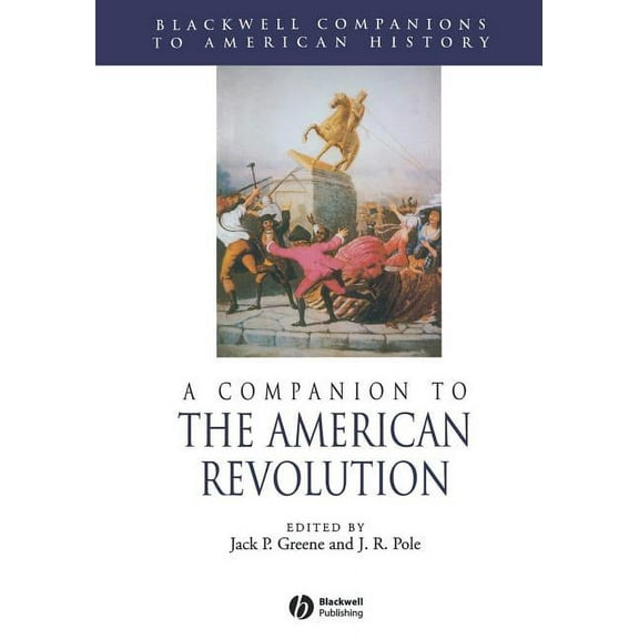 Wiley Blackwell Companions to American History: A Companion to the American Revolution (Paperback)