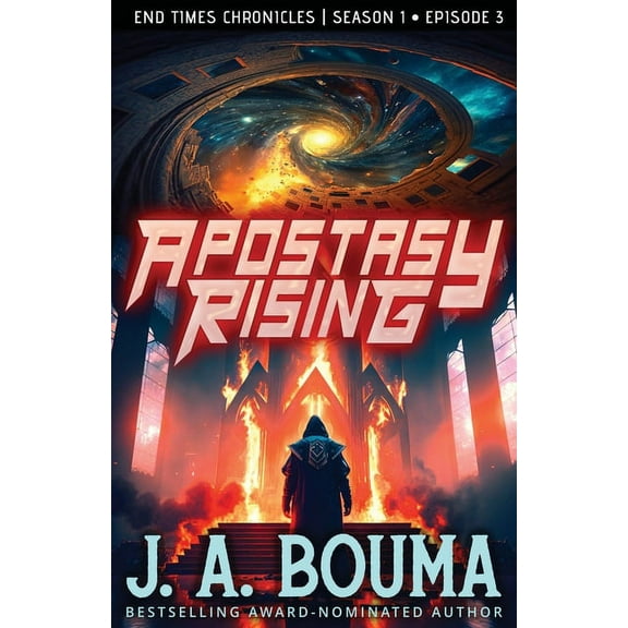 End Times Chronicles Apostasy Rising Episode 3: A Religious Apocalyptic Sci-Fi Thriller, Book 3, (Paperback)