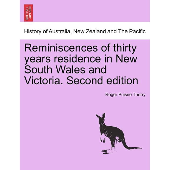 Reminiscences of thirty years residence in New South Wales and Victoria. Second edition (Paperback)