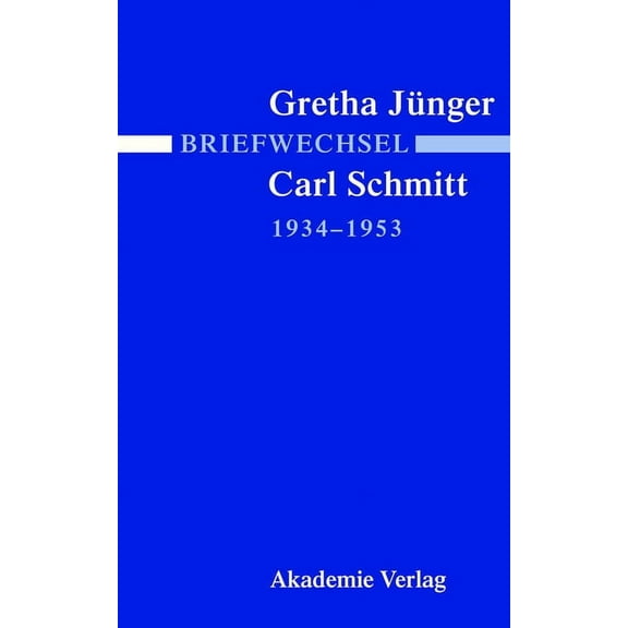 Briefwechsel Gretha JÃ¼nger Und Carl Schmitt 1934-1953, (Hardcover)