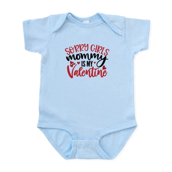 CafePress - Sorry Girls My Mommy Is My Valentine - Baby Light Bodysuit, Size Newborn - 24 Months
