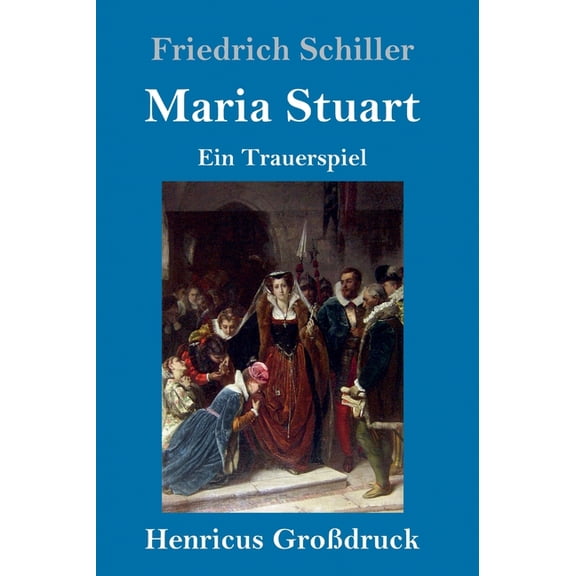 Maria Stuart (Großdruck) : Ein Trauerspiel (Hardcover)