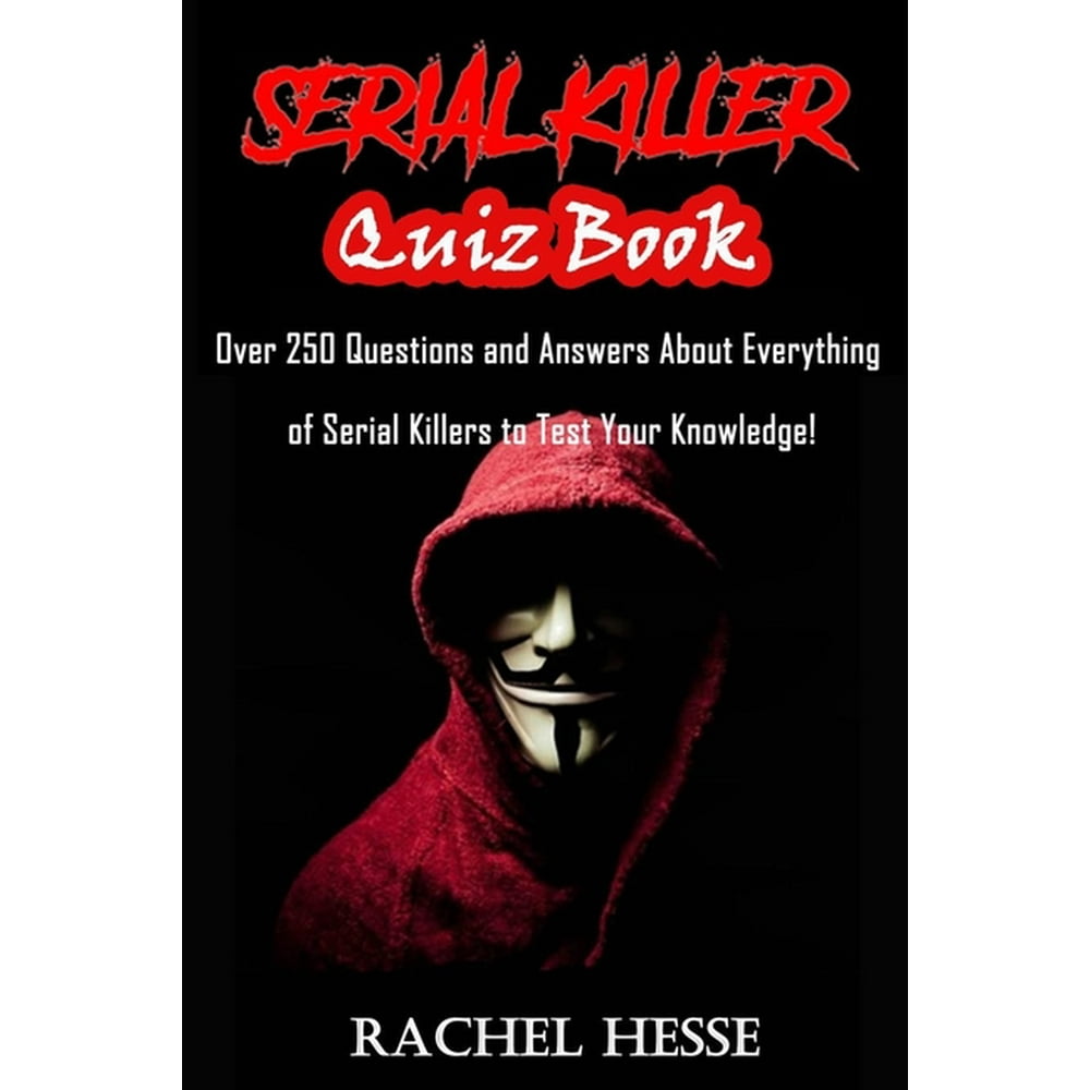 Serial Killer Quiz Book Over 250 Questions and Answers About