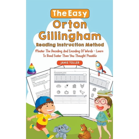 The Easy Orton-Gillingham Reading Instruction Method: Master the Decoding and Encoding of Words - Learn to Read Faster T, (Paperback)