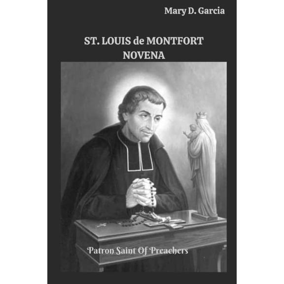 ST. LOUIS de MONTFORT NOVENA: Patron Saint Of Preachers, (Paperback)