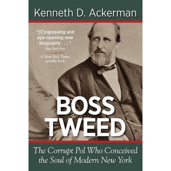 Boss Tweed: the Corrupt Pol who Conceived the Soul of Modern New York (Paperback)