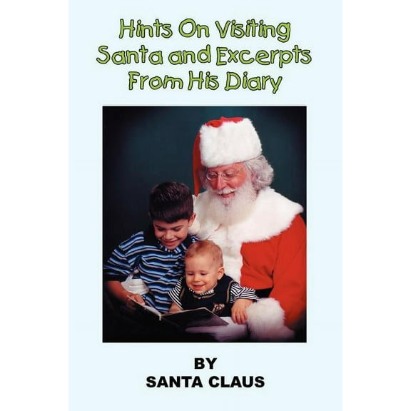 Hints On Visiting Santa and Excerpts From His Diary (Paperback)