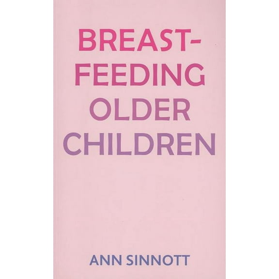 Breastfeeding Older Children (Paperback)
