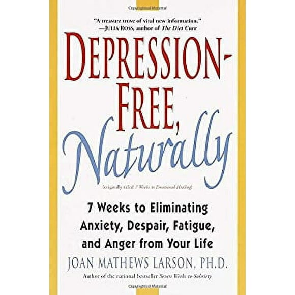 Pre-Owned Depression-Free, Naturally : 7 Weeks to Eliminating Anxiety, Despair, Fatigue, and Anger from Your Life 9780345435170