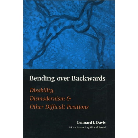 Cultural Front Bending Over Backwards: Essays on Disability and the Body, Book 6, (Hardcover)