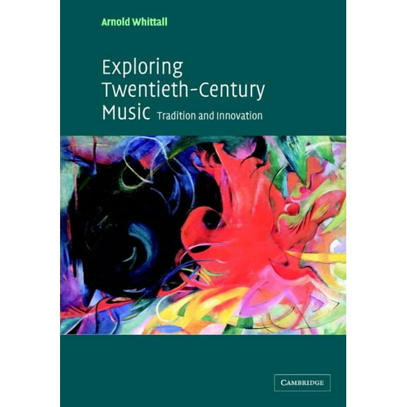 Exploring Twentieth-Century Music: Tradition and Innovation, (Paperback)