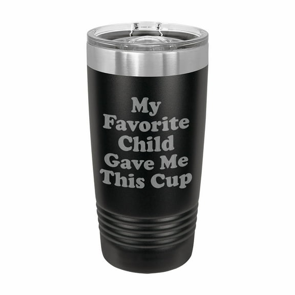 PrecisionNC Funny Tumblers My favorite child gave me this cup Engraved Stainless Steel Travel Mug Tumbler with Lid 20 ounce Black