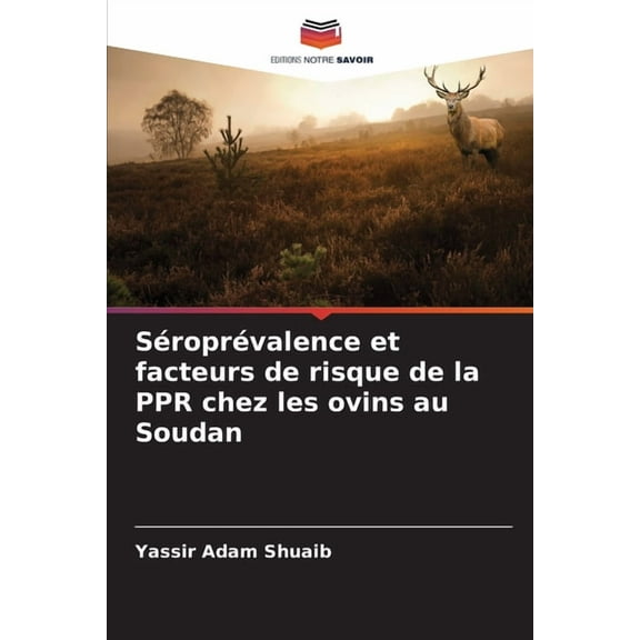 SÃ©roprÃ©valence et facteurs de risque de la PPR chez les ovins au Soudan, (Paperback)