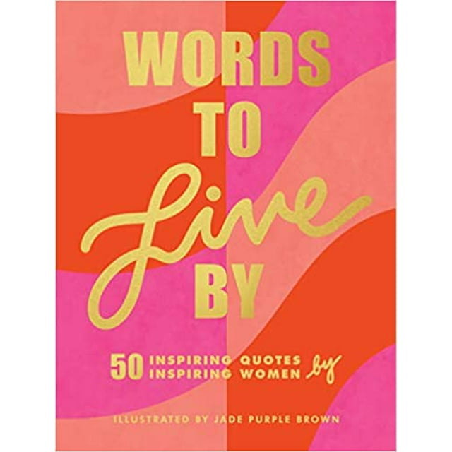 Words to Live By: (Inspirational Quote Book for Women,... HARDCOVER 2020