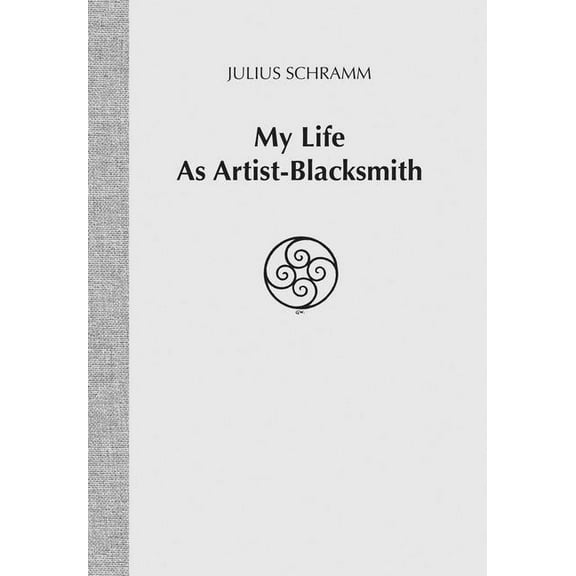 My Life As Artist-Blacksmith, (Paperback)