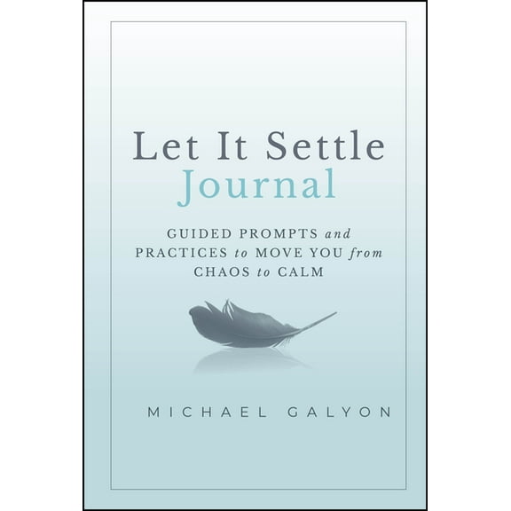 Let It Settle Journal: Guided Prompts and Practices to Move You from Chaos to Calm, (Hardcover)
