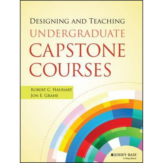Pre-Owned Designing and Teaching Undergraduate Capstone Courses (Paperback) 1118761871 9781118761878